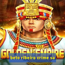 beto ribeiro crime sa